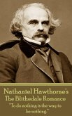 Nathaniel Hawthorne - The Blithedale Romance: &quote;To do nothing is the way to be nothing.&quote;