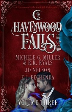 Havenwood Falls Sin & Silk Volume Three: A Havenwood Falls Sin & Silk Collection - Miller, Michele G.; Ryals, R. K.; Nelson, Jd