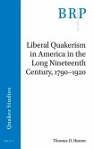 Liberal Quakerism in America in the Long Nineteenth Century, 1790-1920