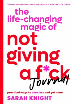 The Life-Changing Magic of Not Giving a F*ck Journal - Knight, Sarah
