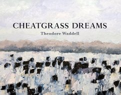 Cheatgrass Dreams - Waddell, Theodore