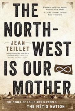 The North-West Is Our Mother - Teillet, Jean