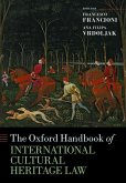 The Oxford Handbook of International Cultural Heritage Law