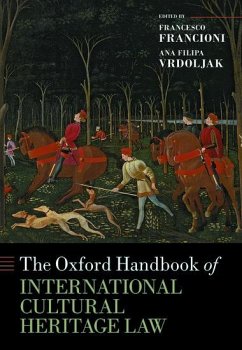 The Oxford Handbook of International Cultural Heritage Law