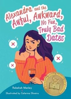 Alexandra and the Awful, Awkward, No Fun, Truly Bad Dates: A Picture Book Parody for Adults - Manley, Rebekah