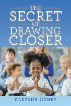 The Secret of Drawing Closer - Henry, Kadesha