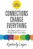 Connections Change Everything: How Smart Leaders Connect Through Better Conversations