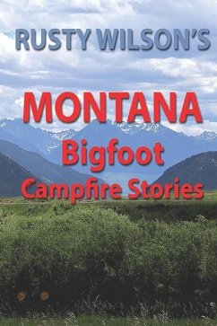 Rusty Wilson's Montana Bigfoot Campfire Stories - Wilson, Rusty