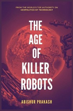 The Age of Killer Robots - Prakash, Abishur