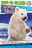 Polar Bear Fur Isn't White!: And Other Amazing Facts (Ready-To-Read Level 2)