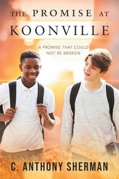 The Promise at Koonville: A Promise That Could Not Be Broken - Sherman, C. Anthony