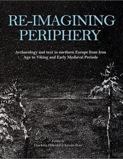 Re-Imagining Periphery: Archaeology and Text in Northern Europe from Iron Age to Viking and Early Medieval Periods
