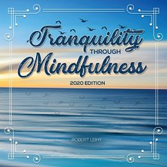 Tranquility Through Mindfulness: 2020 Edition - Leihy, Robert