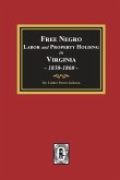 Free Negro Labor and Property Holding in Virginia, 1830-1860.