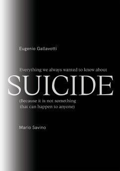 Everything we always wanted to know about SUICIDE - Gallavotti, Eugenio; Savino, Mario