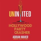 Uninvited: Confessions of a Hollywood Party Crasher