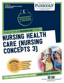 Nursing Health Care (Nursing Concepts 3) (Rce-46): Passbooks Study Guide Volume 46