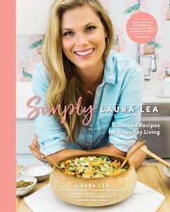Simply Laura Lea: Balanced Recipes for Everyday Living - Lea, Laura