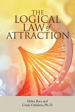 The Logical Law of Attraction - Racz, Helen; Childress Ph. D., Cindy