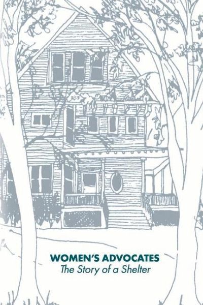 Women's Advocates / The Story of a Shelter Women's Advocates / The Story of a Shelter