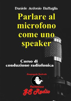 Parlare al microfono come uno speaker - Corso di conduzione radiofonica - Battaglia, Daniele Antonio