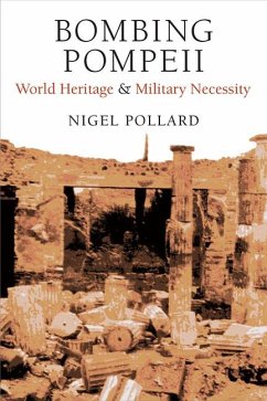 Bombing Pompeii: World Heritage and Military Necessity - Pollard, Nigel