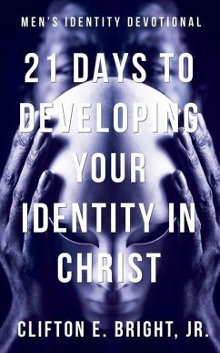 21 Days to Developing Your Identity in Christ - Bright Jr, Clifton E.