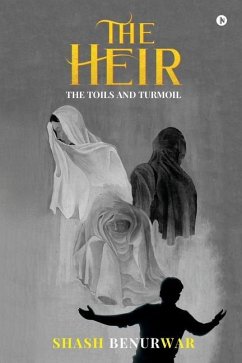 The Heir: The Toils and Turmoil - Shash Benurwar