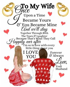 To My Wife Once Upon A Time I Became Yours & You Became Mine And We'll Stay Together Through Both The Tears & Laughter - Heart, Scarlette