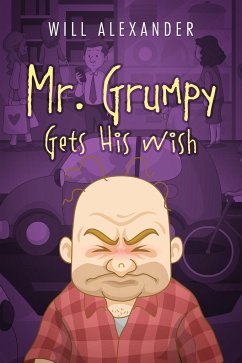 Mr. Grumpy Gets His Wish - Alexander, Will