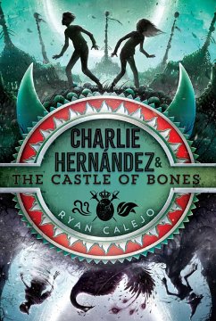 Charlie Hernández & the Castle of Bones - Calejo, Ryan