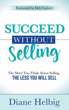 Succeed Without Selling - Helbig, Diane