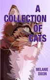A Collection of Cats: Wonderful cat stories for everyone. Stories about clever kittens, magical cats, rescue cats, and just cats. Fun cat st