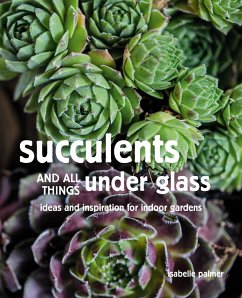 Succulents and All things Under Glass - Palmer, Isabelle