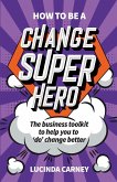 How to Be a Change Superhero