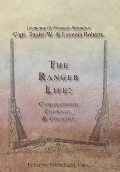 The Ranger Life: Camaraderie Courage, & Country - Roberts, Daniel Webster; Roberts, Luvenia