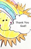 Thank You, God! Smiling Sun and Rainbow with Clouds