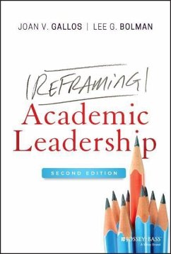 Reframing Academic Leadership - Gallos, Joan V. (University of Missouri, Kansas City); Bolman, Lee G. (University of Missouri-Kansas City)