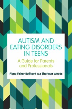 Autism and Eating Disorders in Teens - Bullivant, Fiona Fisher; Woods, Sharleen