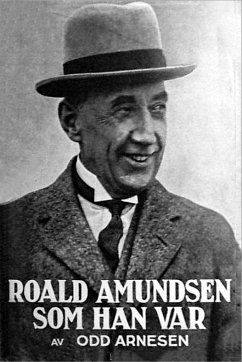 Roald Amundsen som han var - Arnesen, Odd