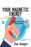 Your Magnetic Energy: Finding The Power To Become More