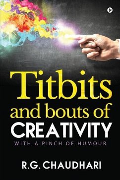 Titbits and Bouts of Creativity: With a Pinch of Humour - R. G. Chaudhari