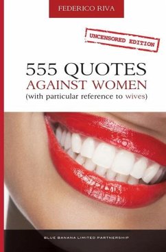 555 Quotes Against Women: (With Particular Reference to Wives) - Riva, Federico