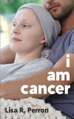 I Am Cancer - Perron, Lisa R.