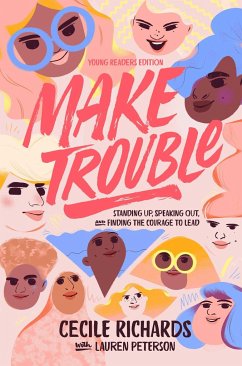 Make Trouble Young Readers Edition: Standing Up, Speaking Out, and Finding the Courage to Lead - Richards, Cecile