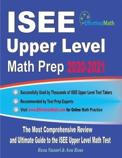 ISEE Upper Level Math Prep 2020-2021: The Most Comprehensive Review and Ultimate Guide to the ISEE Upper Level Math Test - Ross, Ava; Nazari, Reza
