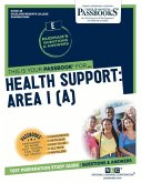 Health Support: Area I (A) (Rce-48): Passbooks Study Guide Volume 48
