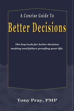 A Concise Guide To Better Decisions - Pray, Tony