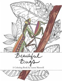 Beautiful Bugs: A Coloring Book - Maxwell, Laura Katherine