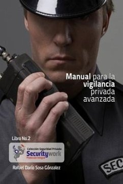 Manual para la Vigilancia Avanzada: Manual de Vigilancia Avanzado - Sosa Gonzàlez, Rafael Darìo